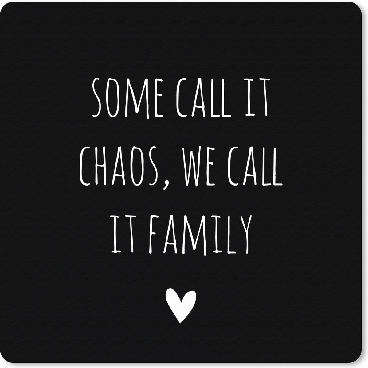 Muismat XXL 50x50 cm - Bureau onderlegger - Bureau mat Engelse quote "Some call it chaos, we call it family" met een hartje tegen een witte achtergrond - Bureaumat - Gaming mousepad xl - Bureaulegger groot - Computer deskmat