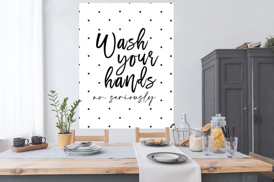 Poster Spreuken - Quotes - Wash your hands no seriously - Handen - Stippen - 120x160 cm XXL