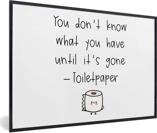 Cadre avec le texte 'You don't know what you have until it's gone - Toiletpaper' et un dessin de papier toilette.