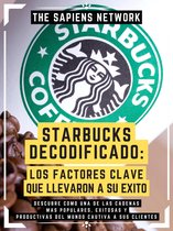 Starbucks Decodificado: Los Factores Clave Que Llevaron A Su Exito