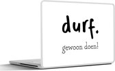 Laptop sticker - 13.3 inch - Durf gewoon doen - Spreuken - Quotes - 31x22,5cm - Laptopstickers - Laptop skin - Cover