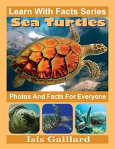 Learn With Facts Series 30 - Sea Turtles Photos and Facts for Everyone