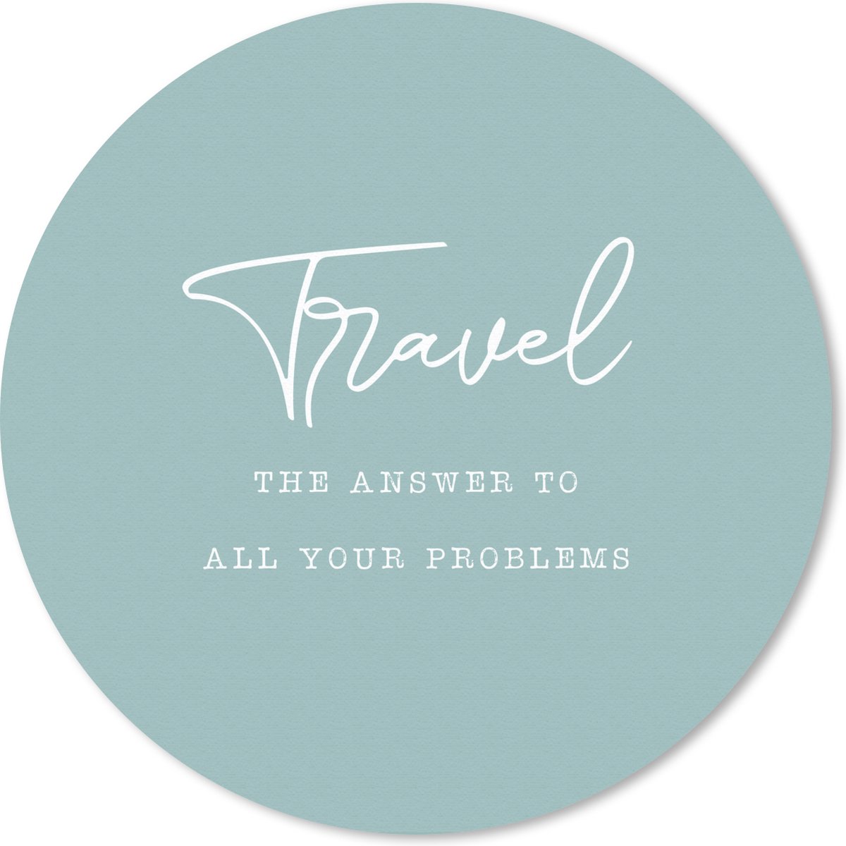 Muismat rond 40x40 cm - Mousepad Spreuken - Quotes - The answer to all your problems - Travel - Reis - Ronde muismatten