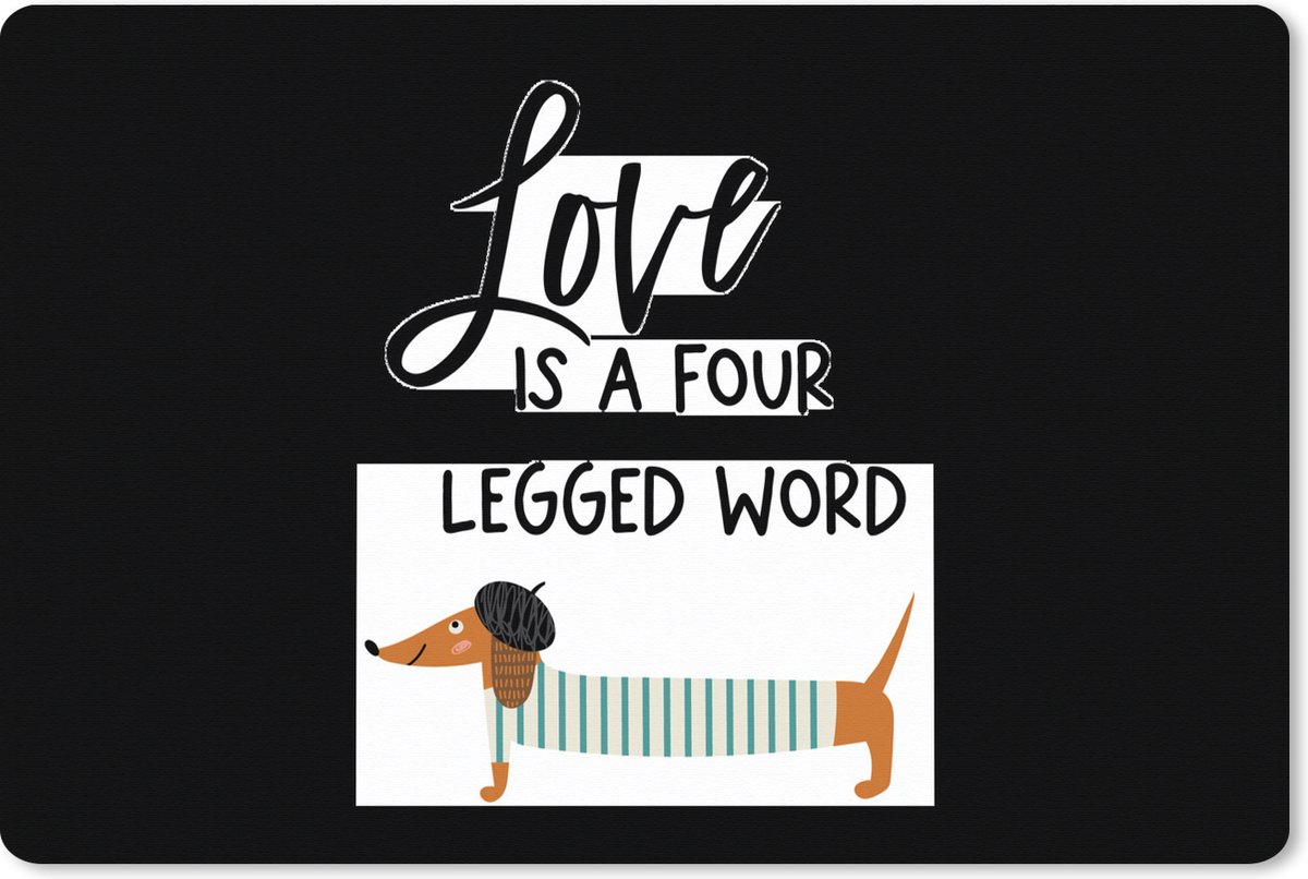 Muismat XXL 90x60 cm - Bureau onderlegger - Bureau mat Quotes - Honden - Spreuken - Love is a four legged word - Bureaumat - Gaming mousepad xl - Bureaulegger groot - Computer deskmat