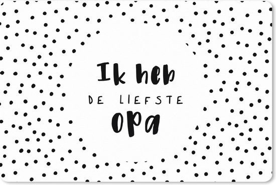 Muismat XXL - Bureau onderlegger - Bureau mat - 'Ik heb de liefste opa' - Quotes - Spreuken - 120x80 cm - XXL muismat
