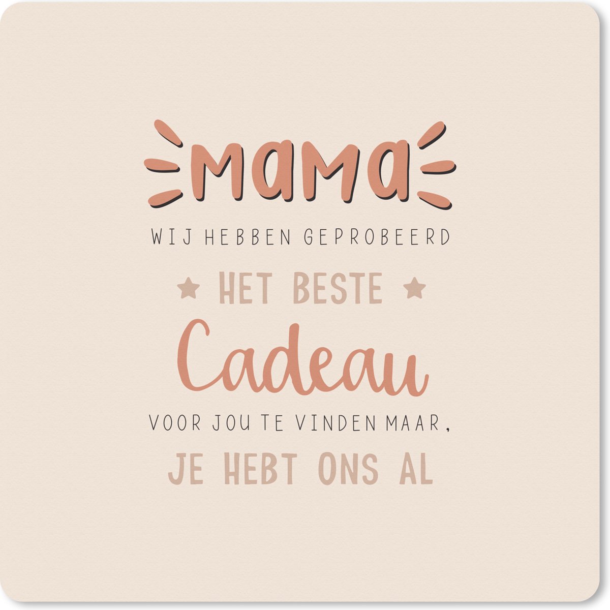 Muismat XXL 40x40 cm - Bureau onderlegger - Bureau mat Spreuken - Mama - Mama je hebt ons al - Quotes - Bureaumat - Gaming mousepad xl - Bureaulegger groot - Computer deskmat