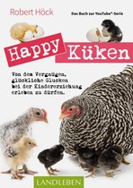Landleben - Happy Küken • Das Buch zur YouTube-Serie Happy Huhn