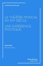 Études littéraires - Le théâtre musical au XXe siècle. Une expérience politique