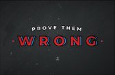 Walljar - Prove Them Wrong - Muurdecoratie - Poster