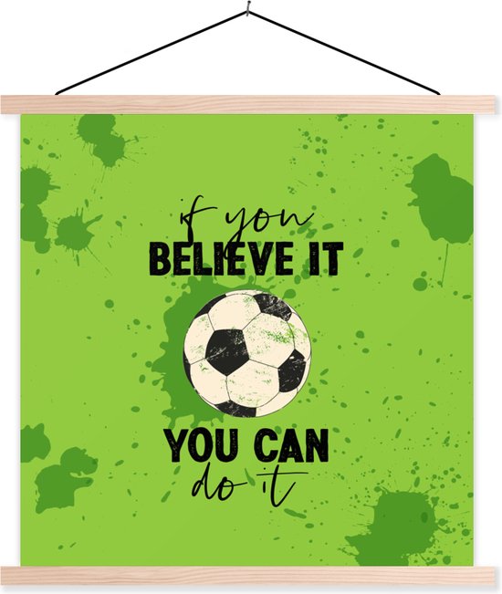 Porte-affiche avec affiche - Affiche scolaire - Si vous y croyez, vous pouvez le faire - Dire - Citations - Voetbal - 120x120 cm - lattes vierges