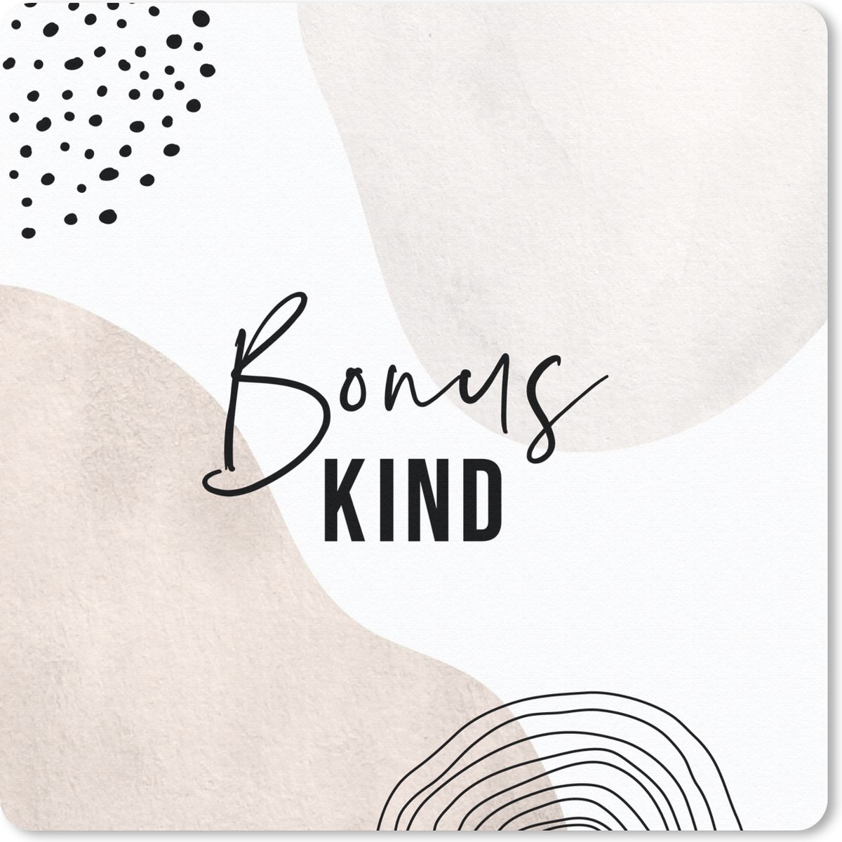 Muismat 20x20 cm - Mousepad Pastel - Spreuken - Quotes - 'Bonuskind' - Muismatten