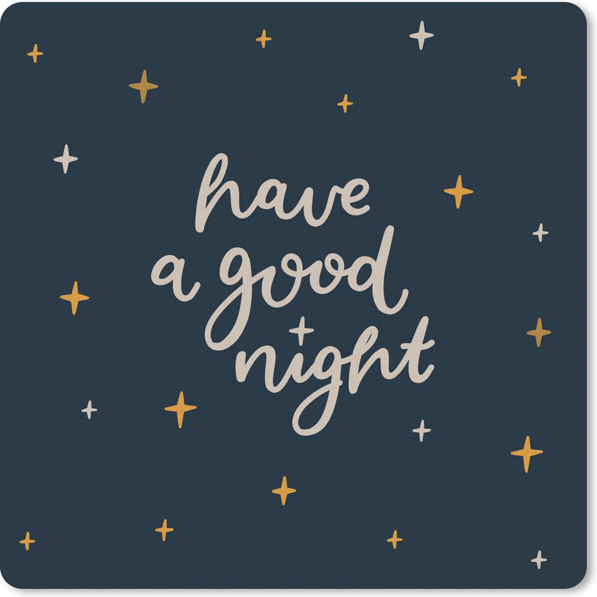 Muismat 20x20 cm - Mousepad Spreuken - Have a good night - Quotes - Kinderen - Kids - Baby - Jongens - Meiden - Muismatten