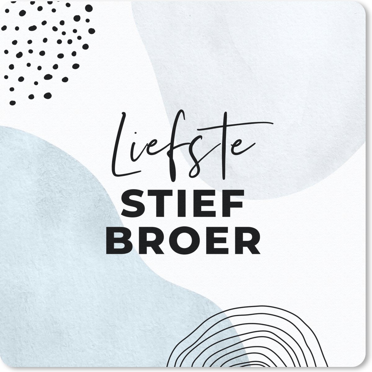 Muismat 20x20 cm - Mousepad Spreuken - Quotes - 'Liefste stiefbroer' - Broer - Muismatten