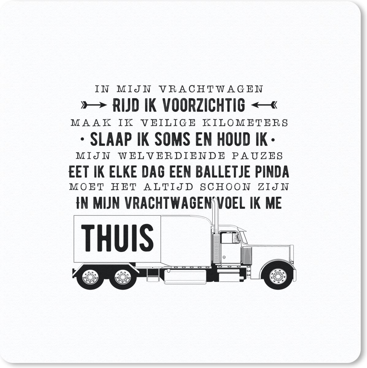 Muismat 30x30 cm - Mousepad Spreuken - 'In mijn vrachtwagen..' - Quotes - Baan - Muismatten