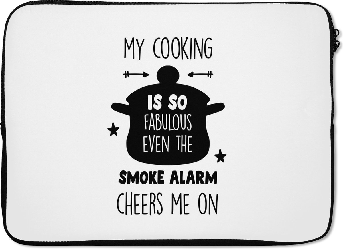 Laptophoes 14 inch - Quotes - Koken - My cooking is fabulous - Kok - Keuken - Spreuken - Tekst - Laptop sleeve - Binnenmaat 33x23 cm - Zwarte achterkant