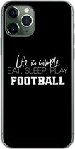Geschikt voor iPhone 11 Pro hoesje - Life is simple, eat sleep play football - Spreuken - Quotes - Voetbal - Siliconen Telefoonhoesje