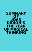 Summary of Joan Didion's The Year Of Magical Thinking