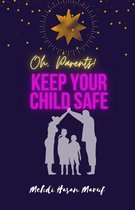 Oh, Parents! Keep your child safe