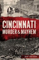 Murder & Mayhem - Cincinnati Murder & Mayhem