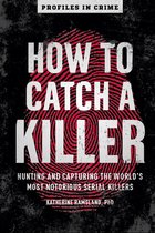Profiles in Crime - How to Catch a Killer
