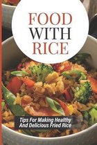 Food With Rice: Tips For Making Healthy And Delicious Fried Rice