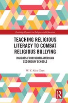 Routledge Research in Religion and Education - Teaching Religious Literacy to Combat Religious Bullying