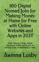 100 Digital Nomad Jobs for Making Money at Home for Free with Online Websites and Apps in 2021!