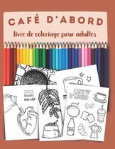 Cafe d'abord, un livre de coloriage pour adultes