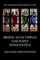 Die Schriften der Kirchenväter 36 - Briefe an Olympias und Papst Innocentius