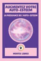 Augmentez Votre Auto-Esteem - La Puissance de l'Auto-Esteem