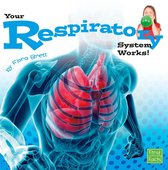 Your Body Systems - Your Respiratory System Works!