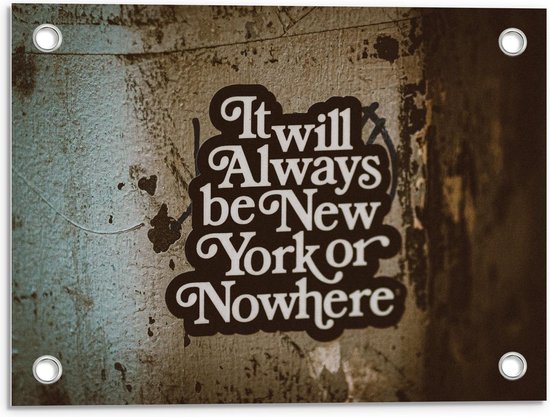 Tuinposter – 'It Will Always be New York Or Nowhere' Sticker op Muur - 40x30cm Foto op Tuinposter  (wanddecoratie voor buiten en binnen)
