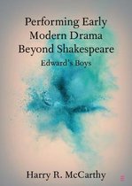 Elements in Shakespeare Performance- Performing Early Modern Drama Beyond Shakespeare