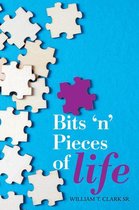 Bits ‘N’ Pieces of Life