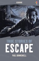 Usborne True Stories - True Stories of Escape: Usborne True Stories: Usborne True Stories