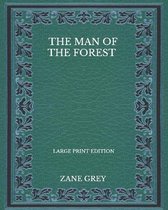 The Man Of The Forest - Large Print Edition