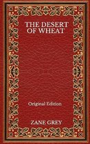 The Desert Of Wheat - Original Edition