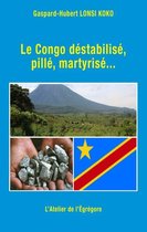 Démocratie & Militantisme - Le Congo déstabilisé, pillé, martyrisé...
