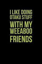 I Like Doing Otaku Stuff With My Weeaboo Friends