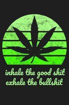 Inhale the Good Shit Exhale the Bullshit