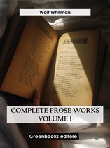 Complete Prose Works – Volume 1