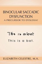 Binocular Saccadic Dysfunction - a Precursor to Dyslexia?