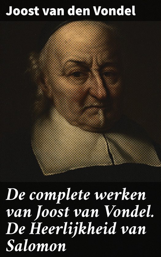 De complete werken van Joost van Vondel. De Heerlijkheid van ... - cover