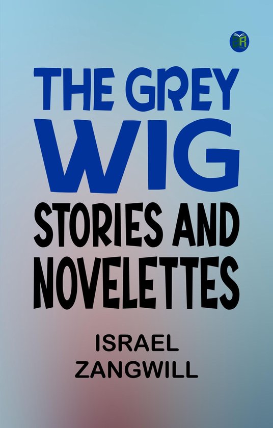 The Grey Wig: Stories and Novelettes
