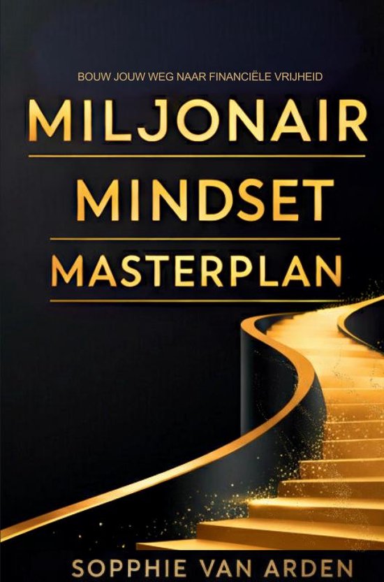 Miljonair Mindset Masterplan: Bouw Jouw Weg Naar Financiële Vrijheid