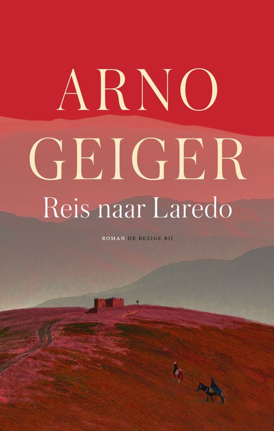 Boek "Reis naar Laredo" van Arno Geiger met op de voorkant een landschap met een kasteel en twee ruiters.
