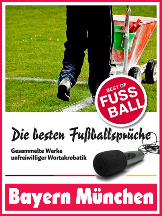 Bayern München - Die besten & lustigsten Fussballersprüche ... - cover