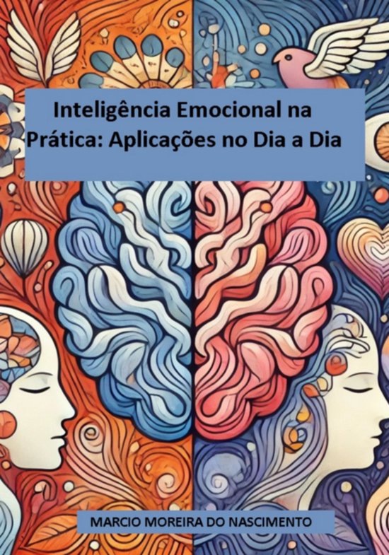 Inteligência Emocional Na Prática: Aplicações No Dia A D ... - cover