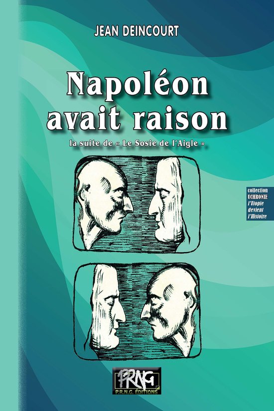 Napoléon avait raison - la suite de « Le Sosie de l'Aigle  ... - cover