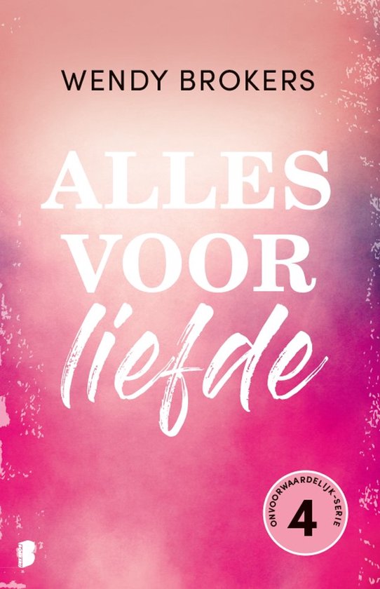 Onvoorwaardelijk 4 - Alles voor liefde